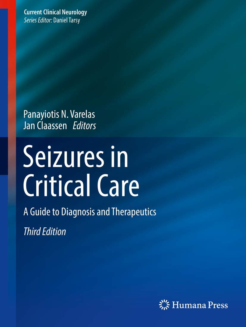 Seizures in Critical Care: A Guide to Diagnosis and Therapeutics (Current Clinical Neurology) [ペーパーバック] Varelas， Panayiotis N.; Claassen， Jan Amazon.com: Seizures in Critical Care: A Guide to Diagnosis and