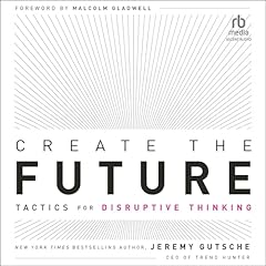 Create the Future Audiobook By Jeremy Gutsche, Malcolm Gladwell - foreword cover art