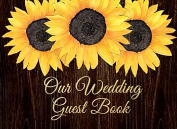 Paperback Our Wedding Guest Book: Rustic Wedding Guest Book Sunflowers on Dark Wood with Gift Log for Large or Small Weddings Book