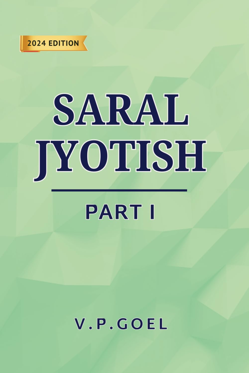 Saral Jyotish Part 1 (Eng) by V.P.Goel: Revised 2024 Edition: