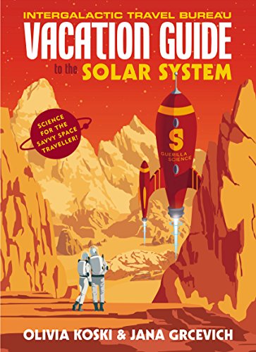 Télécharger The Vacation Guide to the Solar System: Science for the Savvy Space Traveller (English Edition) Livre eBook France