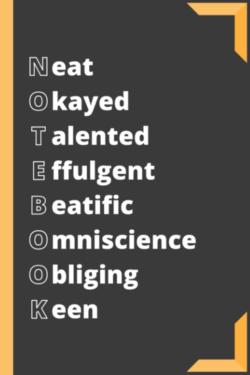 Notebook containing motivational words in the cover - Neat, Okayed, Talented, Effulgent, Beatific, Omniscience, Obliging ,Keen: Nice Motivational ... Obliging ,Keen, 120 Pages, Size 6"x"9