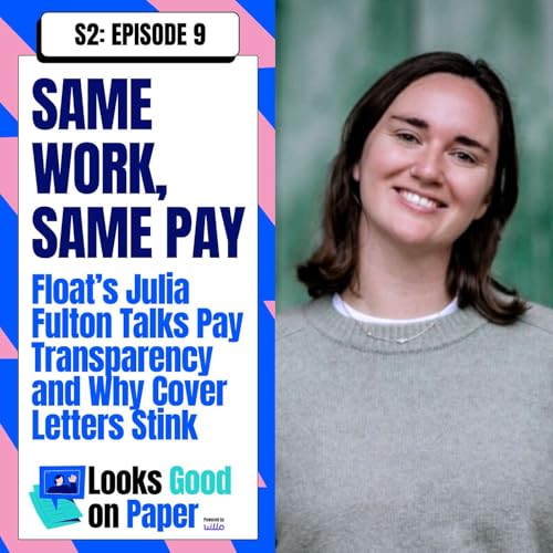 Same Work, Same Pay: Float’s Julia Fulton Talks Pay Transparency and Why Cover Letters Stink (S2E9) cover art