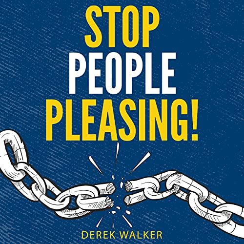Stop People Pleasing!: How to Set Boundaries, Start Saying No, and Take Control of Your Life Stop People Pleasing!: How to Set Boundaries, Start Saying No, and Take Control of Your Life