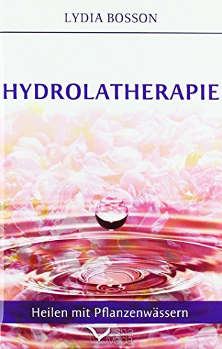 Preisvergleich Produktbild Hydrolatherapie: Heilen mit Pflanzenwässern