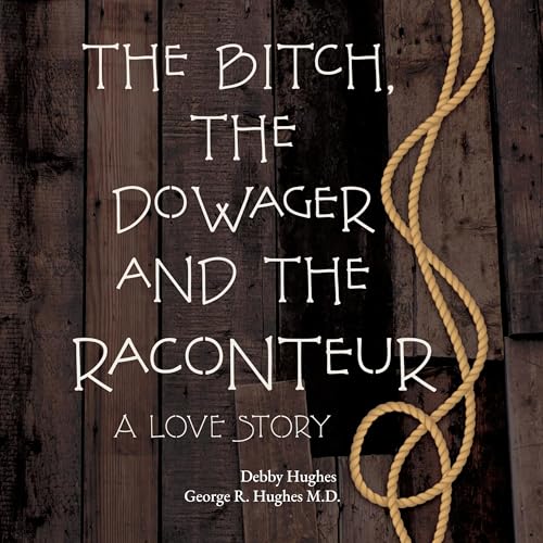 Debby Hughes, George R. Hughes MD - The Bitch, the Dowager and the Raconteur episode artwork