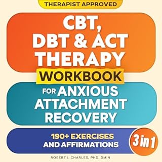 CBT, DBT & ACT Therapy Workbook for Anxious Attachment Recovery (3 in 1) cover art