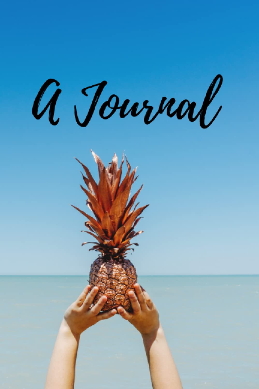 A Journal....A Pineapple a Day Keeps the Worries Away (6x9 100 pages)