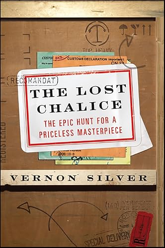 The Lost Chalice: The Real-Life Chase for One of the World's Rarest Masterpieces—a Priceless 2,500-Year-Old Artifact Depicting the Fall of Troy