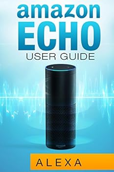 Paperback Amazon Echo: Amazon Echo User Guide Book