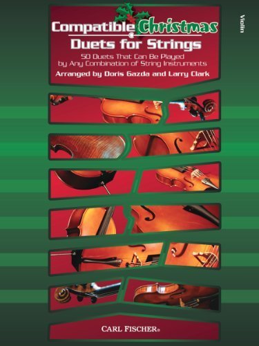 Compatible Christmas Duets for Strings (50 Duets That Can Be Played by Any Combination of String Instruments - Violin) by Larry Clark, Doris Gazda (2013) Sheet music      Sheet music