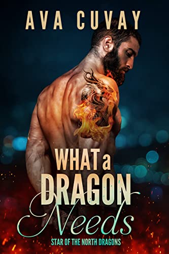 What a Dragon Needs (Star of the North Dragons) by [Ava Cuvay]