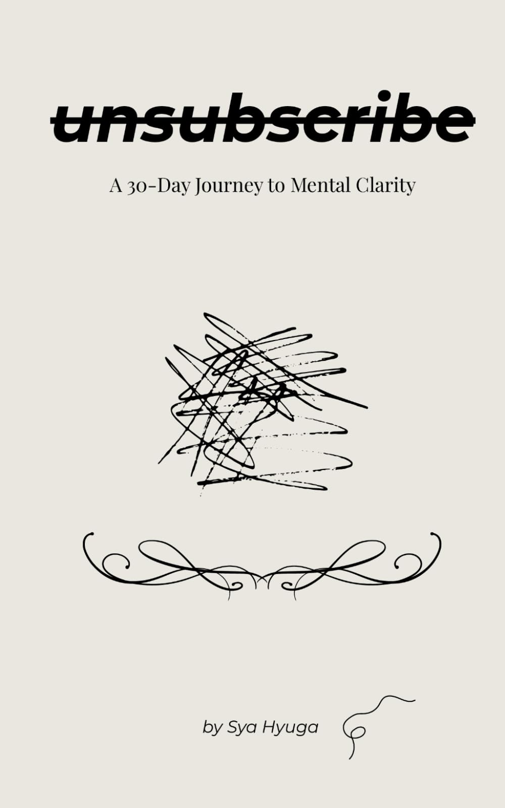 unsubsribe: A 30-Day Journey to Mental Clarity