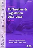 Blackstone's EU Treaties & Legislation 2014-2015 (Blackstone's Statutes)