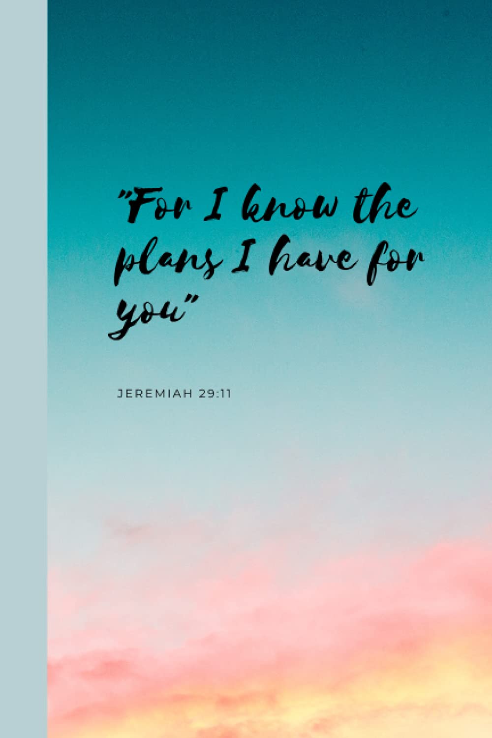 For I know the plans I have for you Notebook: Christian quote lined notebook journal