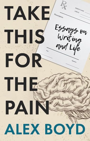 Take This for the Pain: Essays on Writing and Life