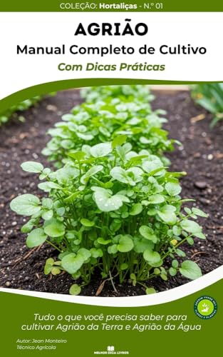 Agrião: 50 Dicas Práticas de Cultivo : Descubra como cultivar agrião da terra e agrião da água com a...