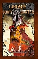 Legacy: Bounty Hunter 1791326269 Book Cover