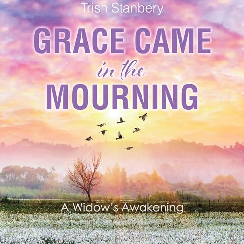 Grace Came in the Mourning by Trish Stanbery episode artwork