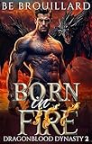 Born in Fire: A Dragon Shifter Paranormal Romance (Dragonblood Dynasty Book 2)