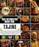 Das ultimative Buch von Tajine Über 80 authentische, einfache und abwechslungsreiche marokkanische Rezepte: Fleisch, Geflügel, Fisch und als Bonus ... des langsamen Kochens in einem einzigen Topf.