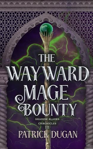 The Wayward Mage Bounty (The Shadow Blades Chronicles Book 3) (English Edition)
