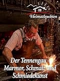 Der Tennengau - Marmor, Schmalz und Schmiedekunst