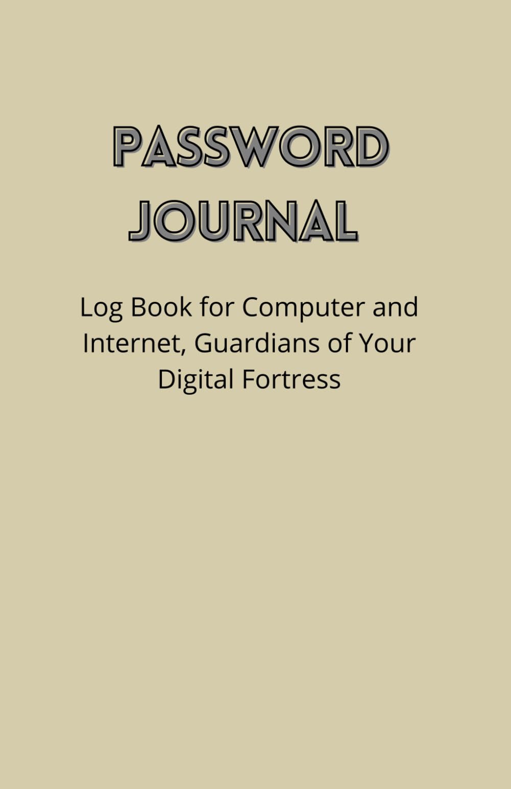 The Password Journal: Log Book for Computer and Internet, Guardians of Your Digital Fortress