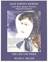 Jane Varney Durgin - Trick Rider, Quaker Preacher, Opponent of Slavery - Her Life and Times 1495112349 Book Cover