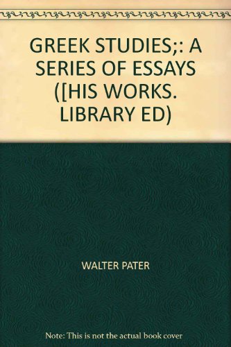Greek studies;: A series of essays ([His Works.... B0008586IA Book Cover