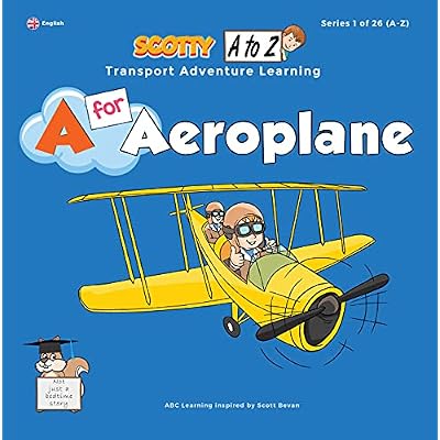 A for Aeroplane: Scotty Club A to Z Transport Adventure Learning Series (A to Z Transport Adventure Learning