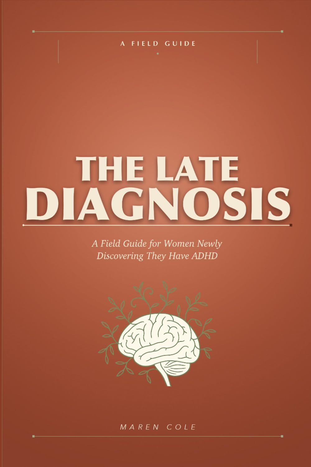 The Late Diagnosis: A Field Guide for Women Newly Discovering They Have ADHD