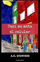 Casi Me Mata el Celular 1540468879 Book Cover