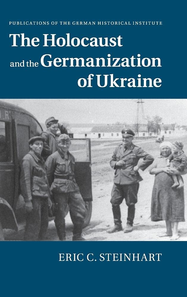 The Holocaust and the Germanization of Ukraine by Eric C. Ste... - 9781107061231