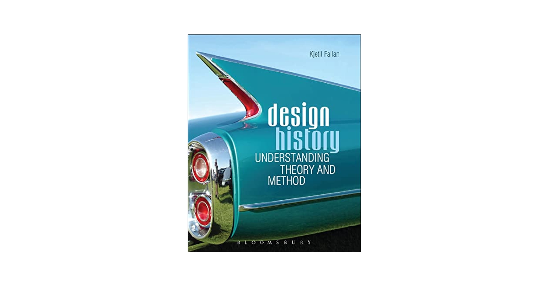Design History: Understanding Theory and Method: Fallan