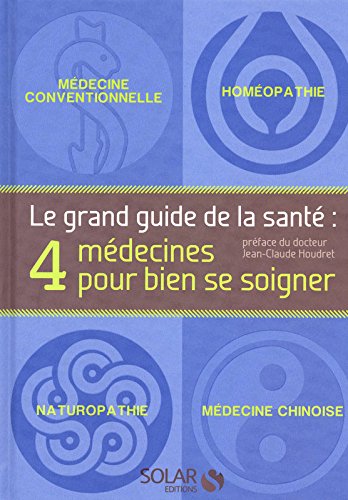 Télécharger Le grand guide de la santé: 4 médecines pour bien se soigner PDF Ebook En Ligne