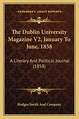 The Dublin University Magazine V2, January To June, 1858: A Literary And Political Journal (1858)