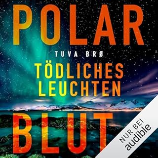 Polarblut - T&ouml;dliches Leuchten Audiobook By Tuva Br&oslash; cover art