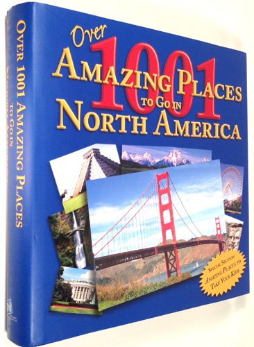 Over 1001 Amazing Places to Go in North America 1412716101 Book Cover