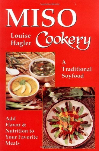 Miso Cookery: A Traditional Soyfood