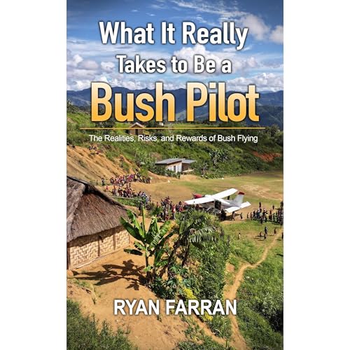 What It Really Takes to Be a Bush Pilot Audiolibro Por Ryan Farran arte de portada