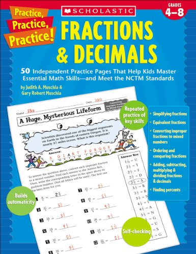 Fractions & Decimals: 50 Independent Practice Pages That Help Kids Master Essential Math Skills -- and Meet the NCTM Standards (Grades 4-8) [Practice, Practice, Practice series]