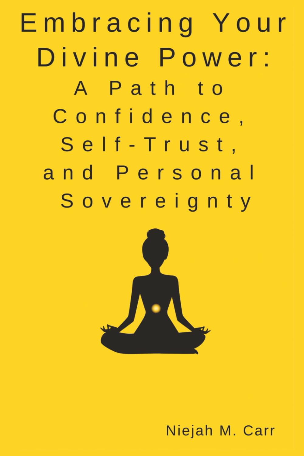 Embracing Your Divine Power: A Path to Confidence, Self-Trust, and Personal Sovereignty (The Sacred Unfolding)