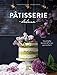 Pâtisserie de luxe: Traumhafte Kuchen und Torten ganz einfach