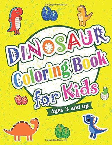 Dinosaur Coloring Book for Kids Ages 3 and up: Great Gift for Boys & Girls, Fantastic Dinosaur Coloring Book for Boys, Girls, Toddlers, Preschoolers