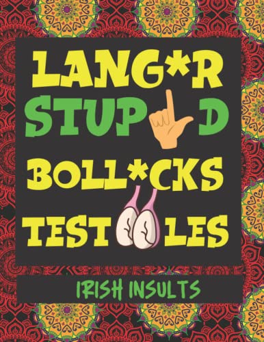 Irish Insults: List of the Greatest Irish Curse Words And Insults - Defined At Last -With Mandalas to Color, Swear Like a Native. (How to Swear Around the World)