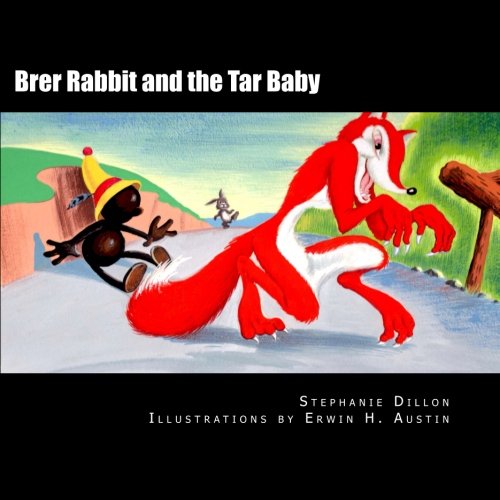 Brer Rabbit and the Tar Baby: Dillon, Dr. Stephanie R., Austin, Erwin H ...