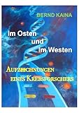 Im Osten und im Westen - Aufzeichnungen eines Krebsforschers