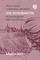 Die Schubartin: Roman einer mutigen Frau 3749610258 Book Cover