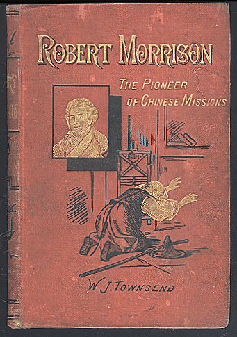 Buy Robert Morrison : the pioneer of Chinese missions / By William John ...